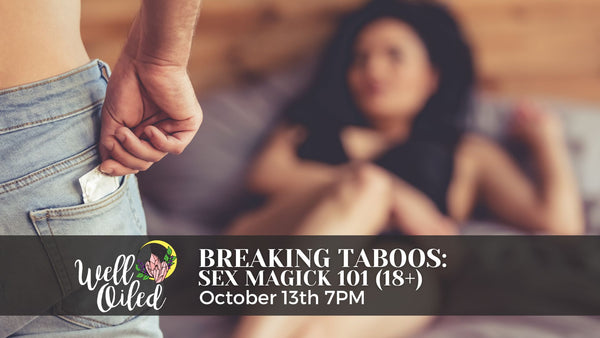 October 13th: Breaking Taboos: Sex Magic